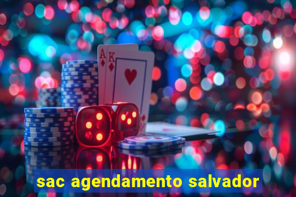 sac agendamento salvador